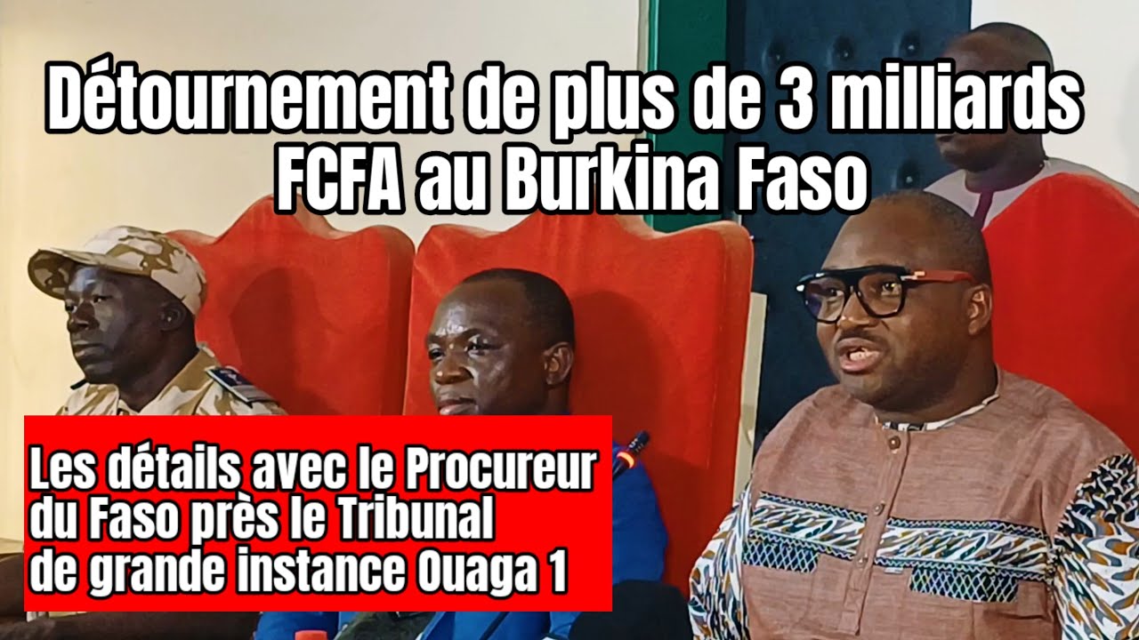 Burkina Faso : Il détourne plus de 3 milliards FCFA destinés aux Personnes déplacées internes