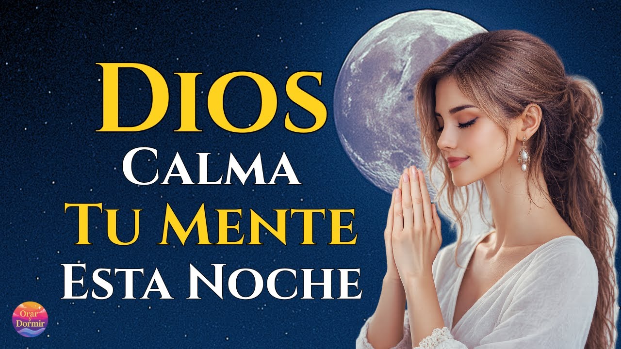 🌙 Antes de Dormir Escucha Esto: Dios Calma Tu Mente y Protege Tu Noche