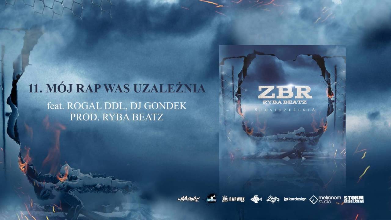 11. ZBR/RB-M&oacute;j Rap Was Uzależnia Feat. Rogal DDL // Dj Gondek