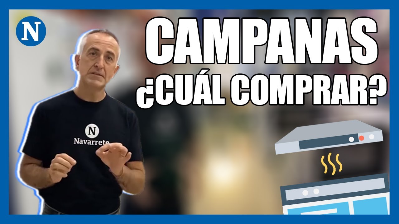 ▷¿Qué CAMPANA puedo COMPRAR? Te ACONSEJAMOS sobre en qué te tienes que fijar | Navarrete Online