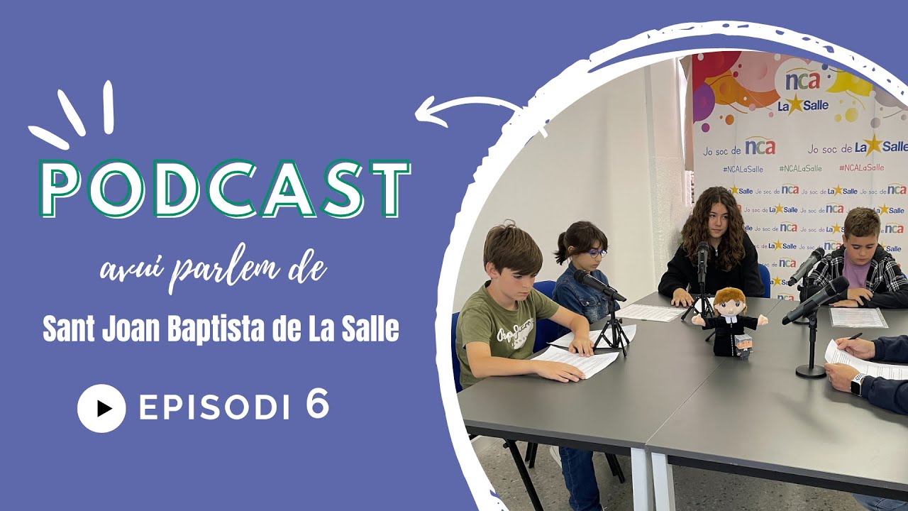 Episodi 6 - Sant Joan Baptista de La Salle