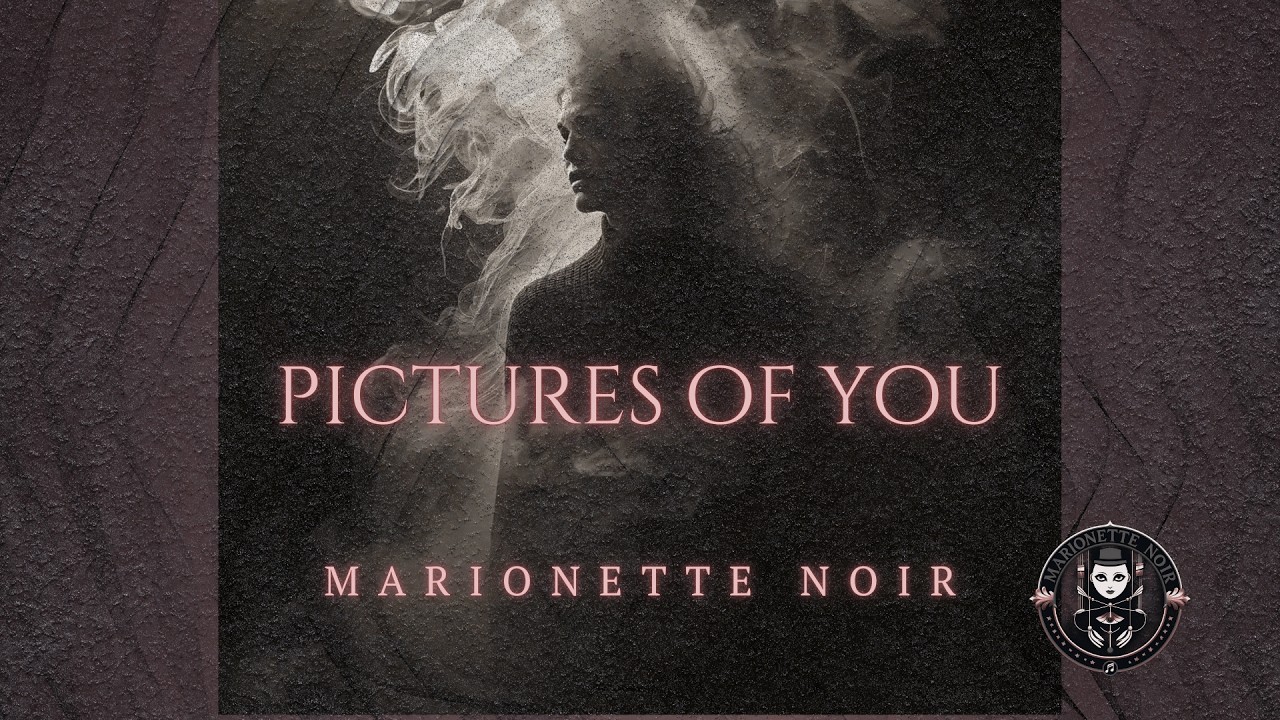 Pictures of You - Marionette Noir (Official Lyric Video)