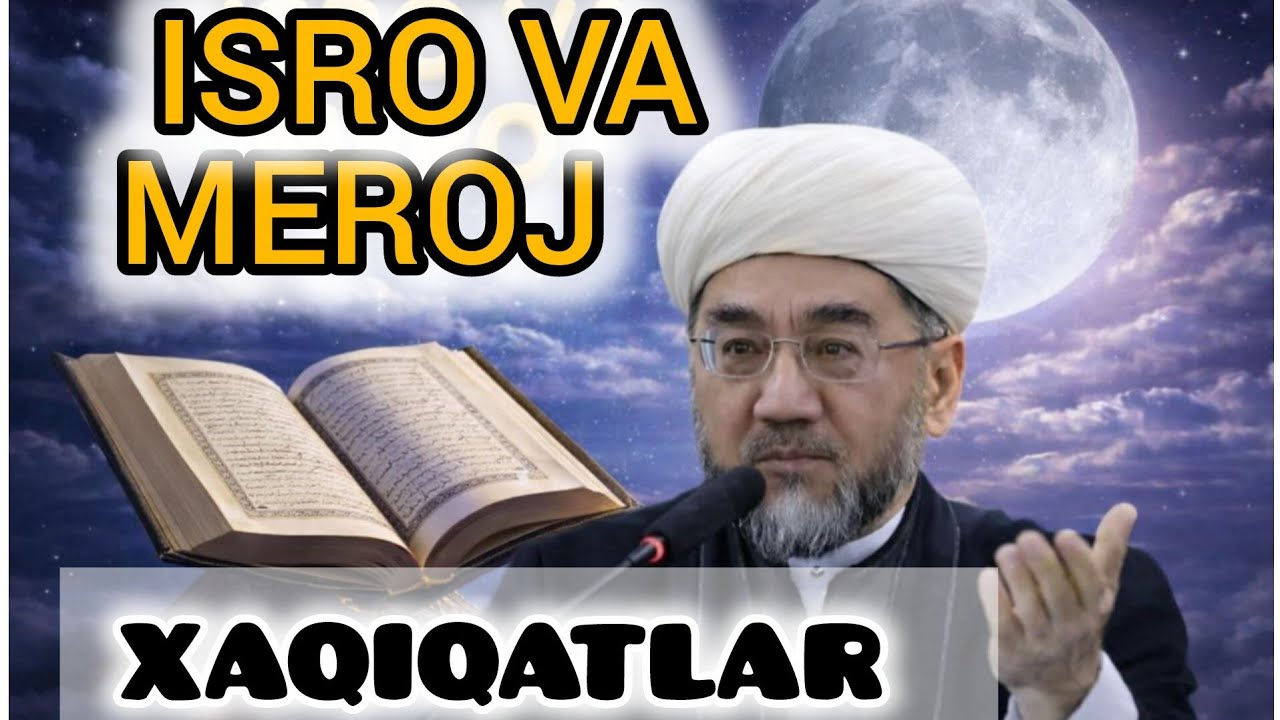 ISRO VA MEROJ KECHASI XAQIDA XAQIQATLAR NURIDDIN XOLIQNAZAROV MUFTIY XAZRATLARI 