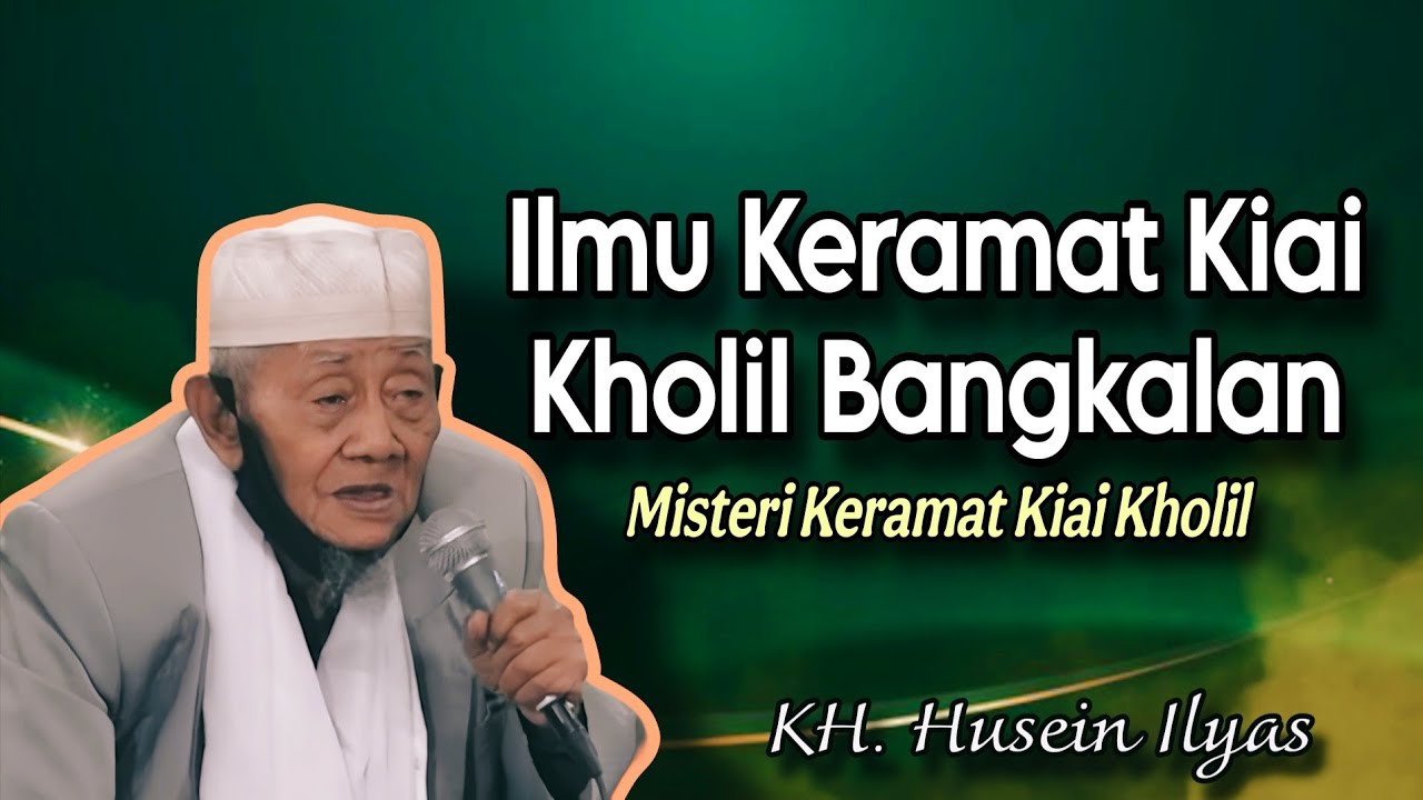 Ilmu Keramat Kiai Kholil Bangkalan - Ngaji KH. Husein Ilyas terbaru