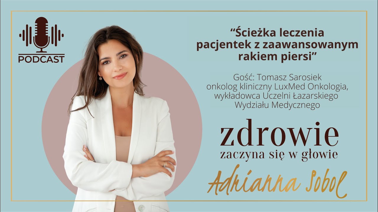 Ścieżka leczenia pacjentek z zaawansowanym rakiem piersi | Tomasz Sarosiek - onkolog kliniczny