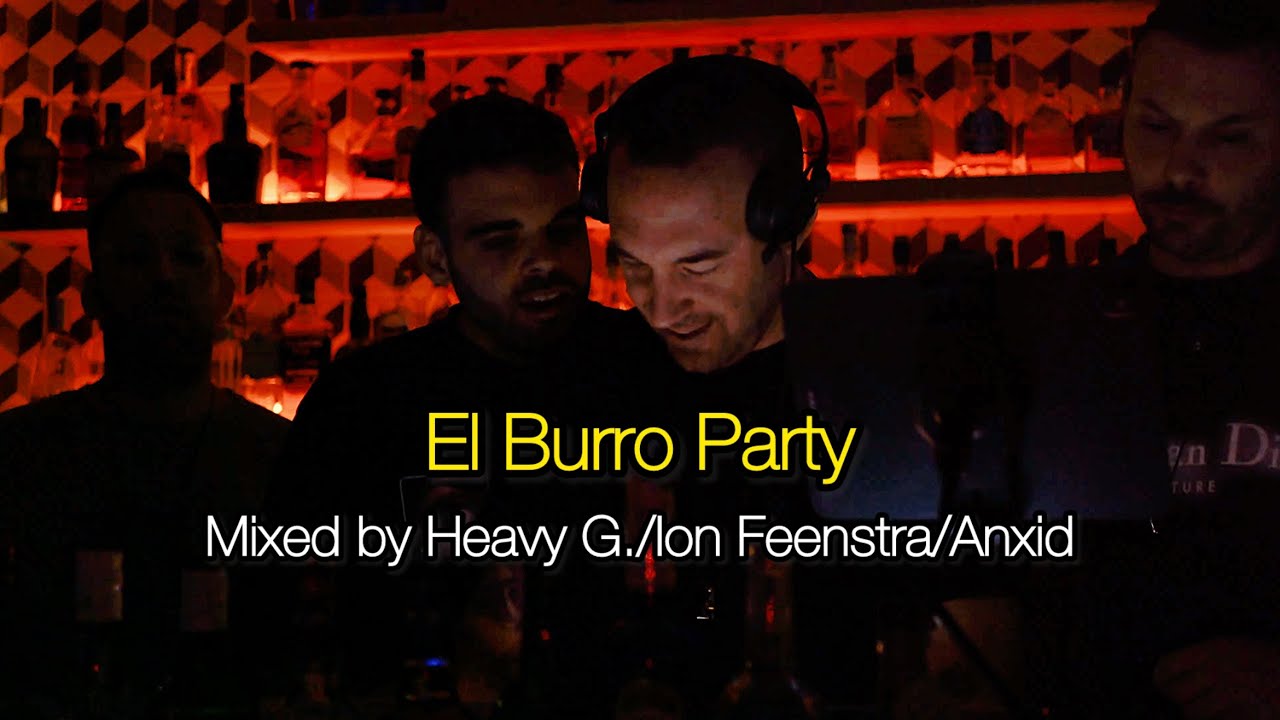 2 hours of Non Stop Music - El Burro Party Dj Set by Heavy G./Ion Feenstra/Anxid (6-12-2025)