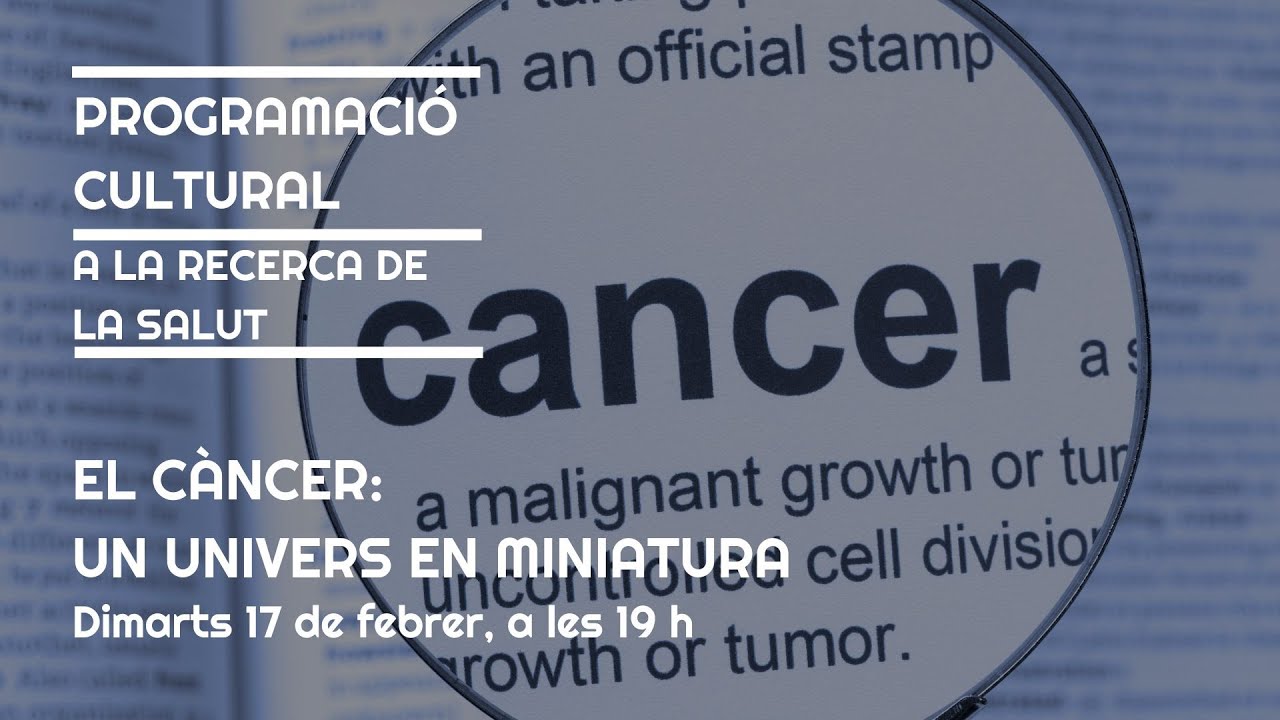 EL CÀNCER: UN UNIVERS EN MINIATURA
