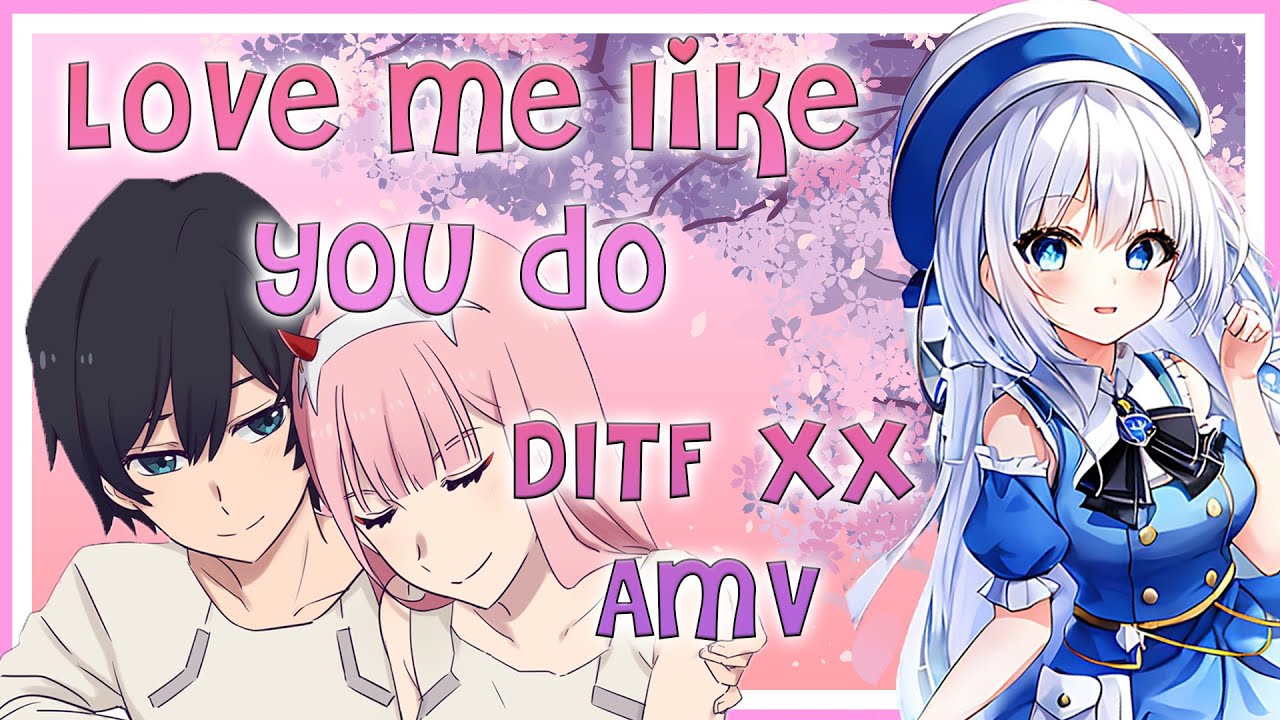 Darling In The Franxx - AMV - Love Me Like You Do