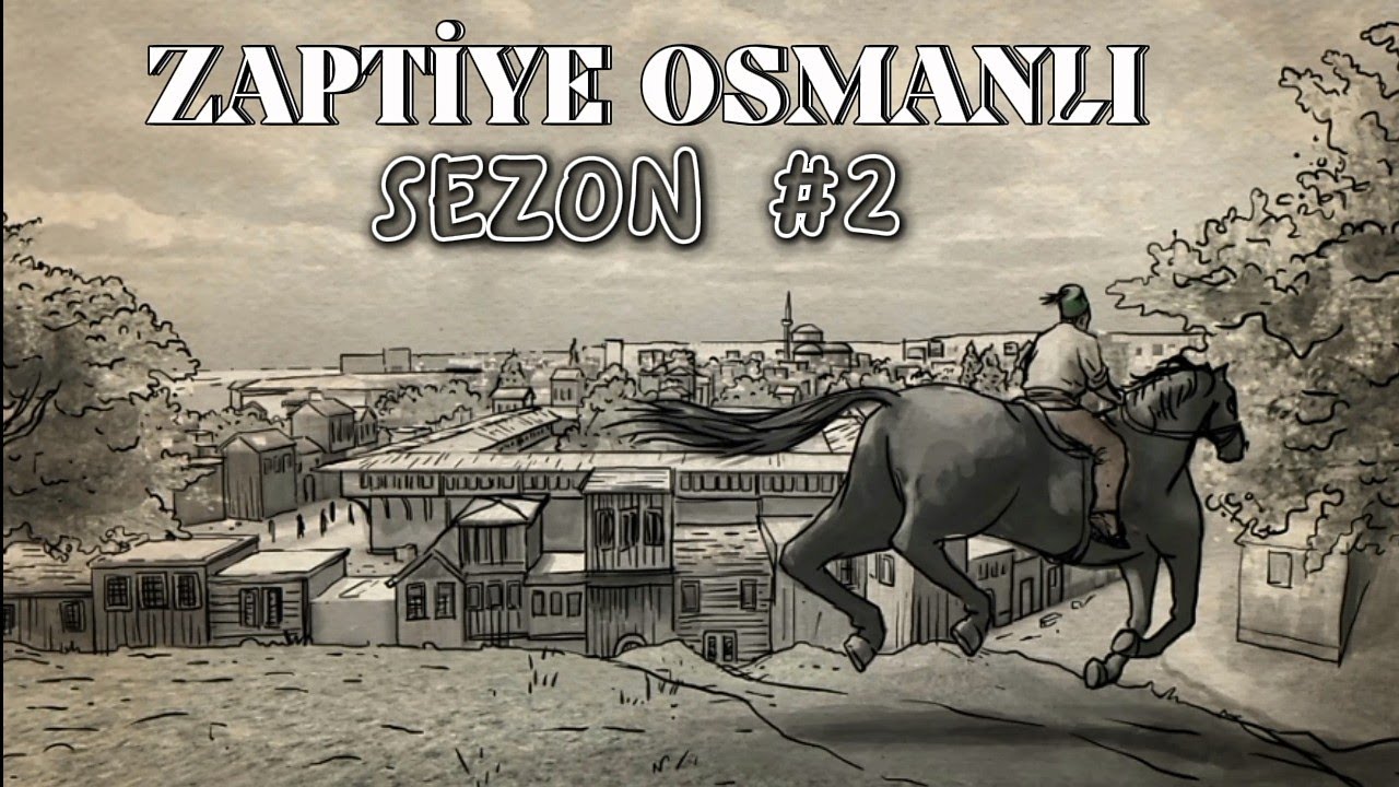 ZAPTİYE OSMANLI 2. SEZON (TAM OYNANIŞ)