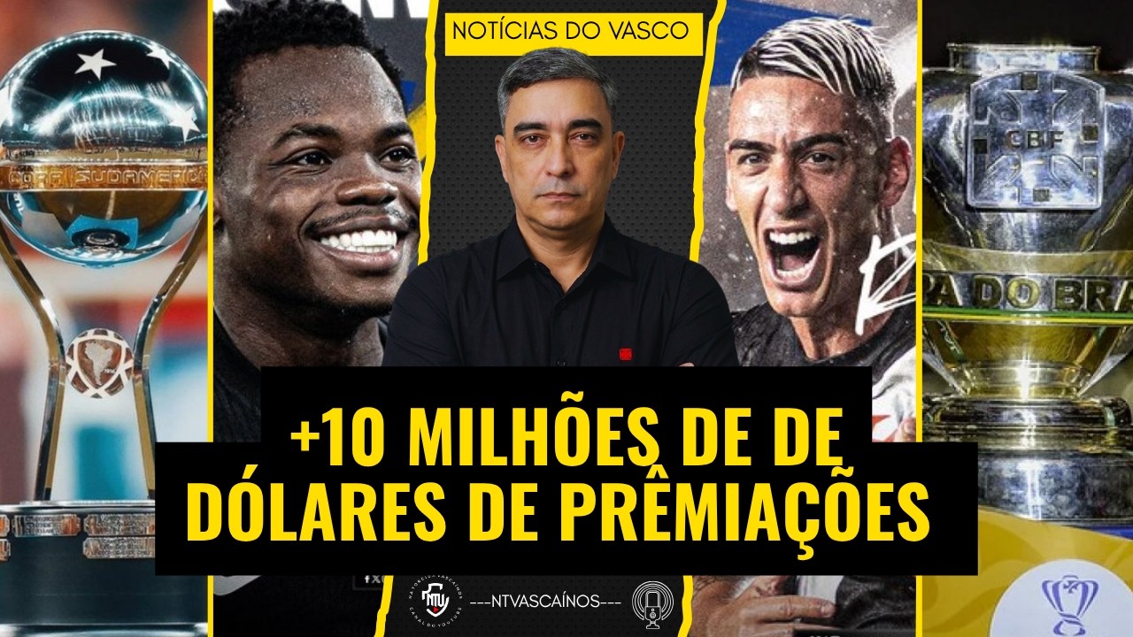 10 MILHÕES DE DÓLARES DE PREMIAÇÃO - SULA DEFINIDA - COPA DO BR VEM AI - VASCO MIRA A PRÉ LIBERTA E+