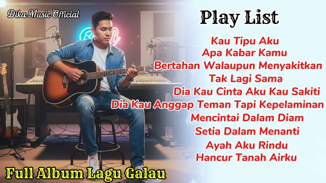 FULL ALBUM LAGU GALAU ~ Lyrik, Music & Video  by Dika Music Official