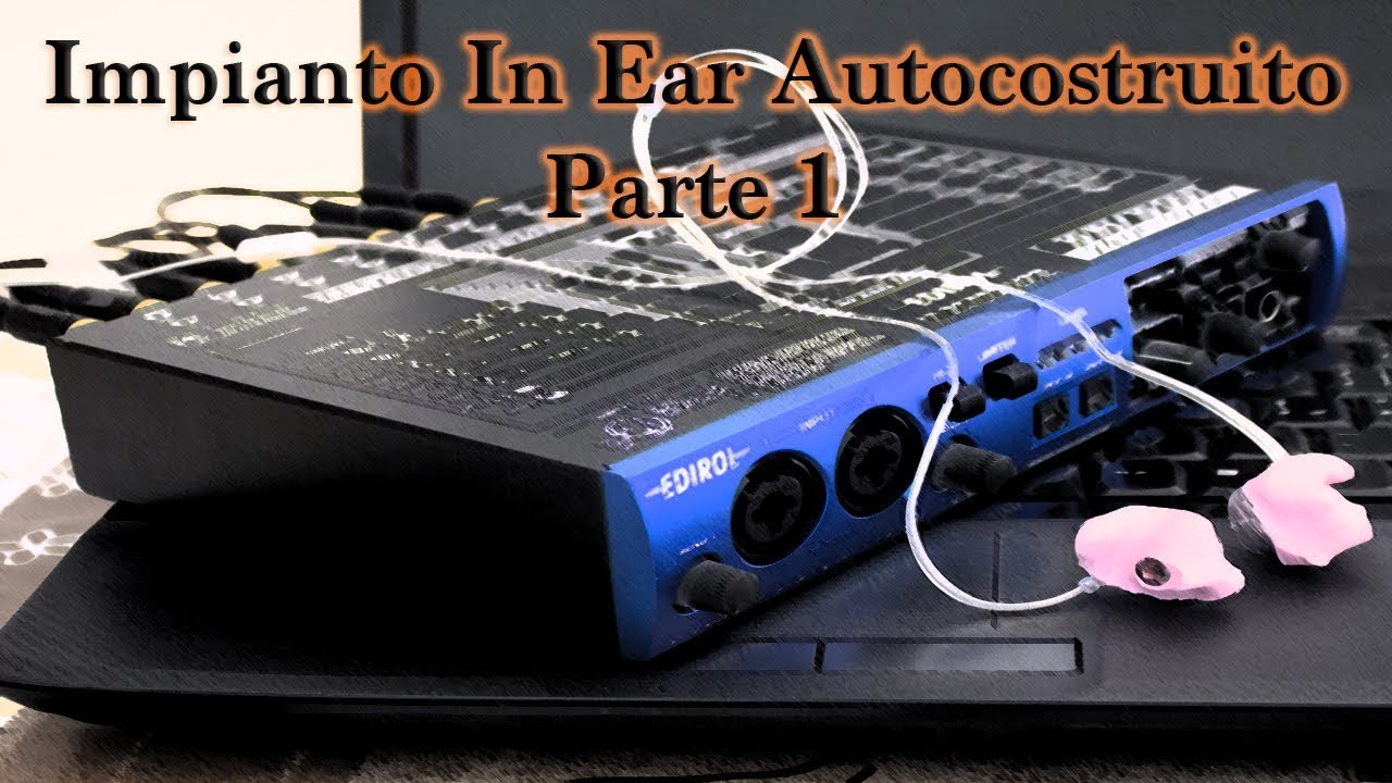In Ear Monitor Autocostruiti (Parte 1) Presentazione del Progetto e Materiali!