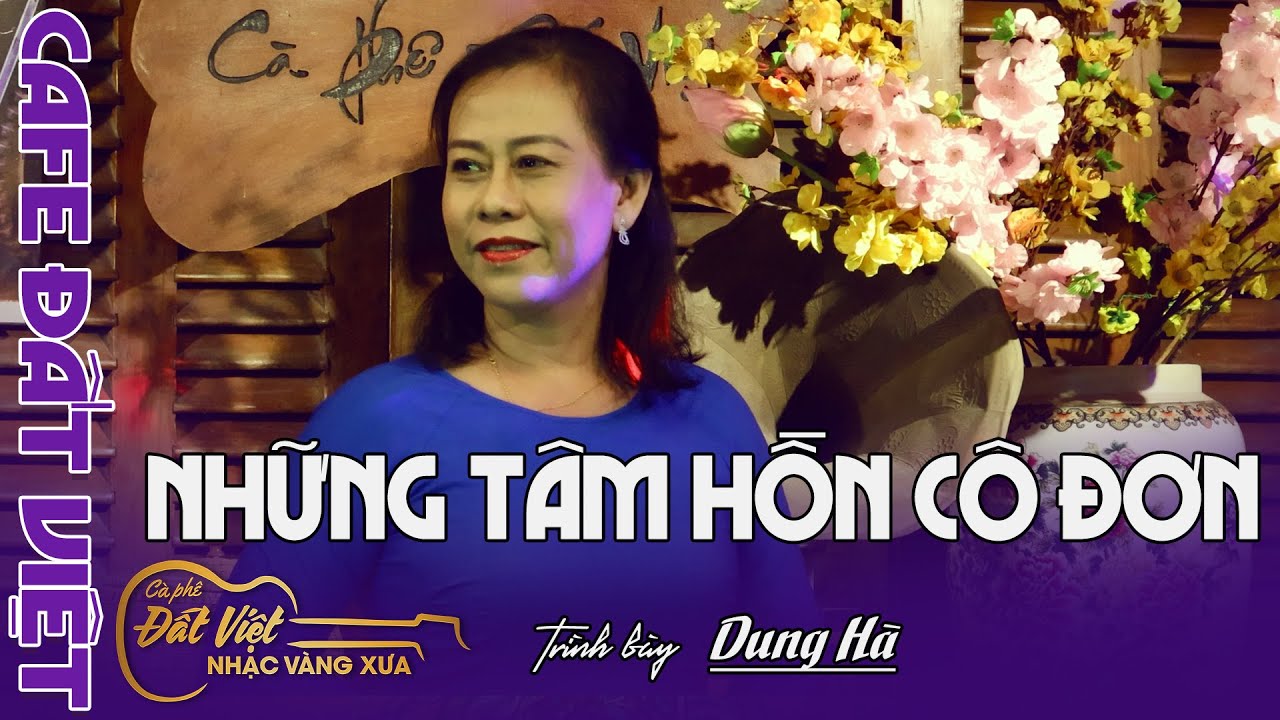 Những Tâm Hồn Cô Đơn | St  : Anh Bằng | Dung Hà | Cafe Đất Việt