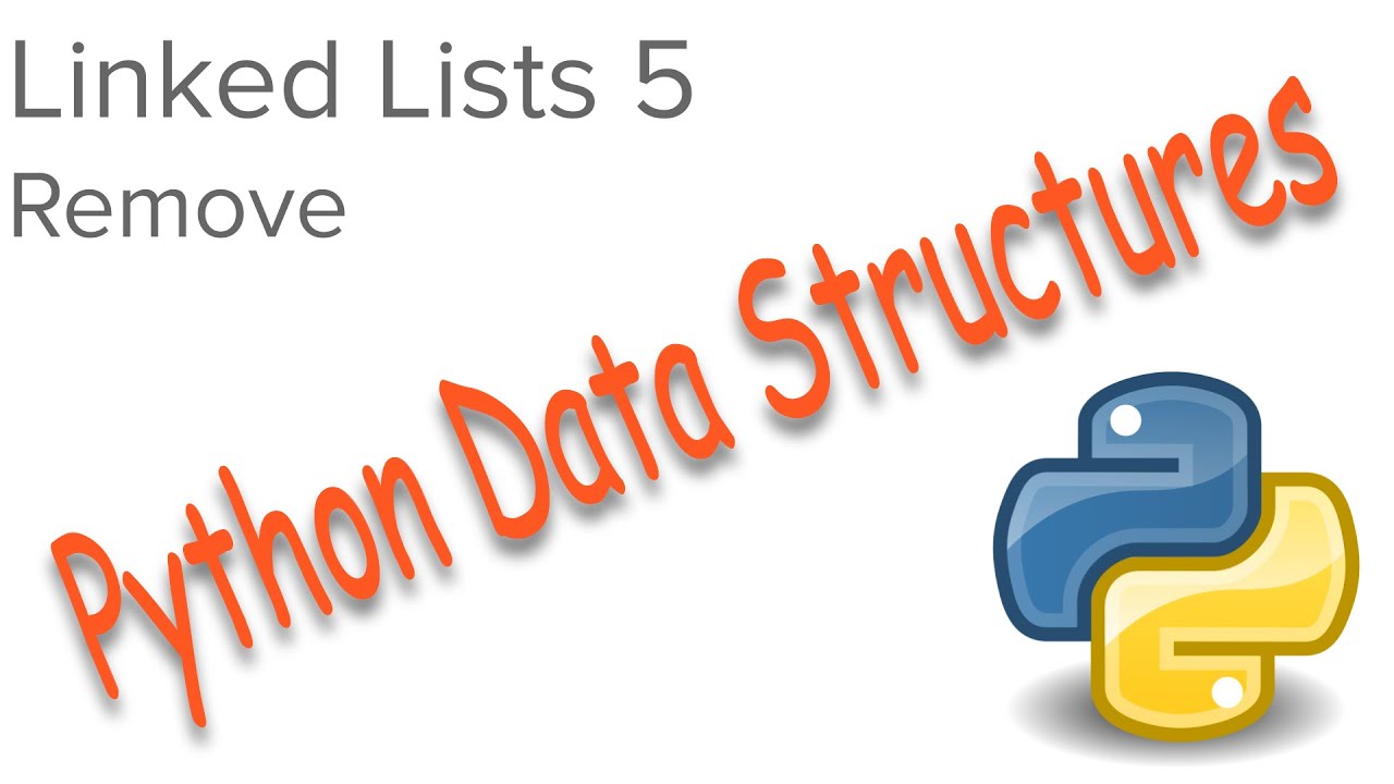 Python Data Structures - Linked Lists 5 - Remove