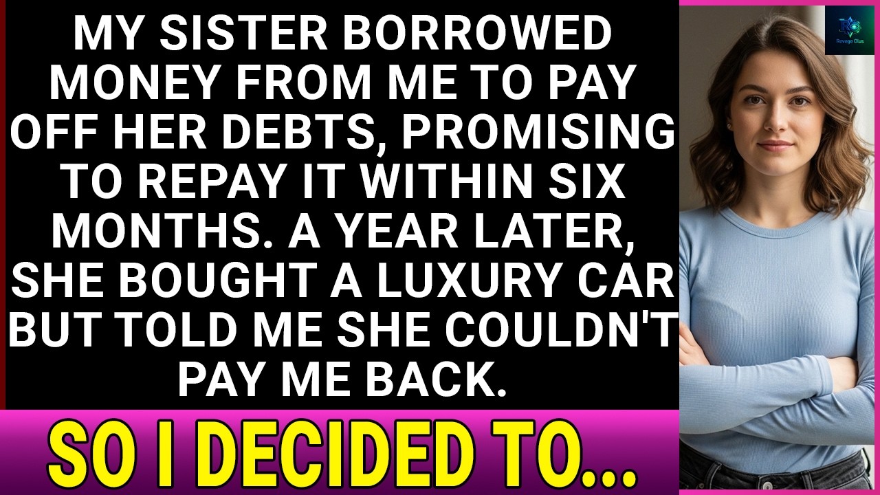 My Sister Borrowed Money From Me To Pay Off Her Debts, But Then She Bought A Luxury Car...