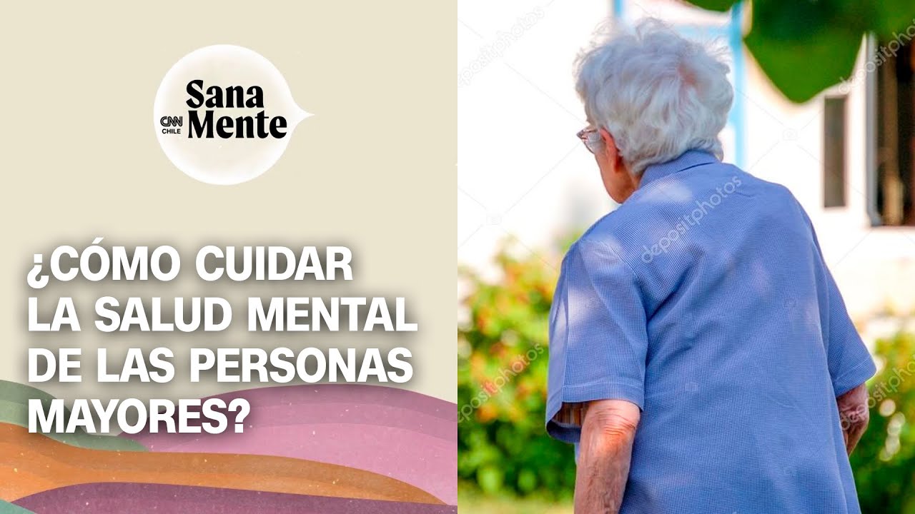 Personas mayores: ¿Cómo proteger su salud mental? | Sana Mente