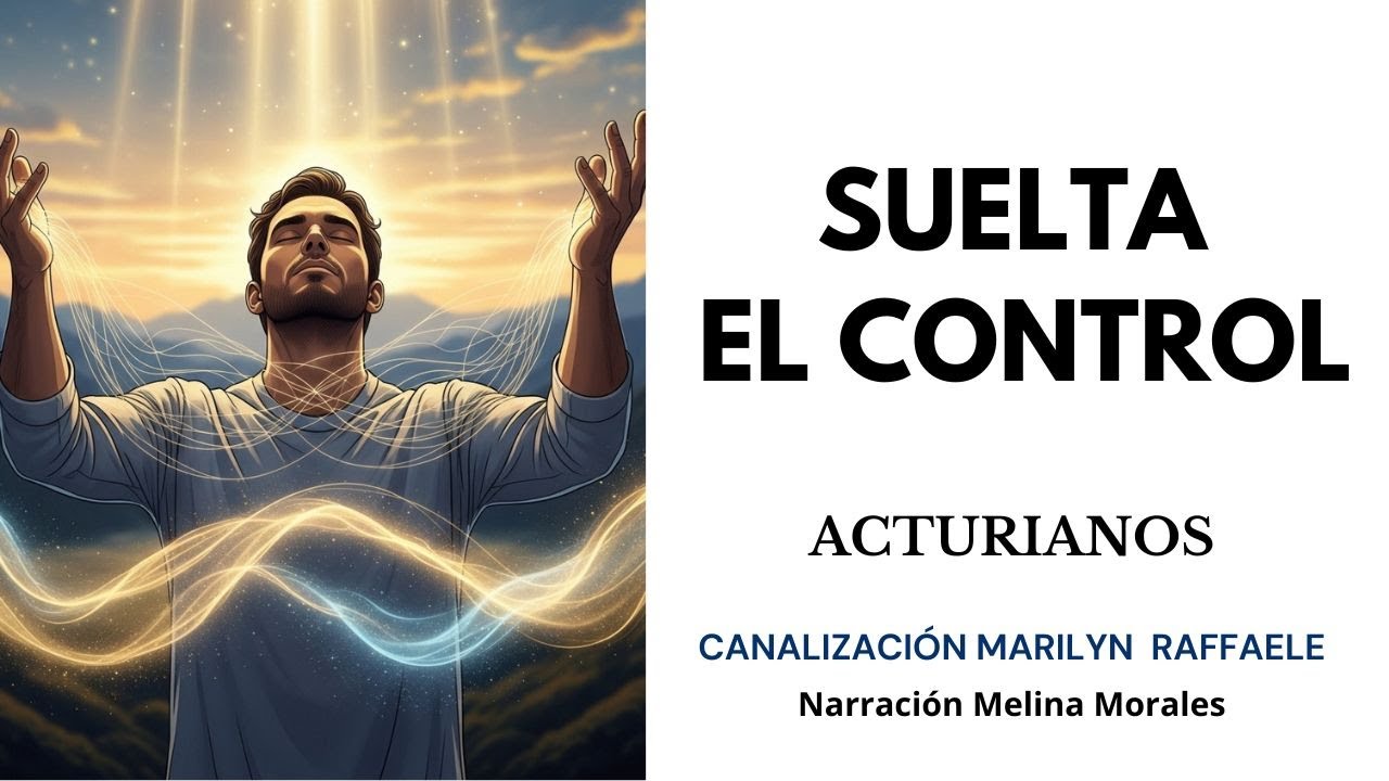 SUELTA EL CONTROL✨ Libérate💫Mensaje del Grupo Acturiano 🦋Canalización Marilyn Raffaele