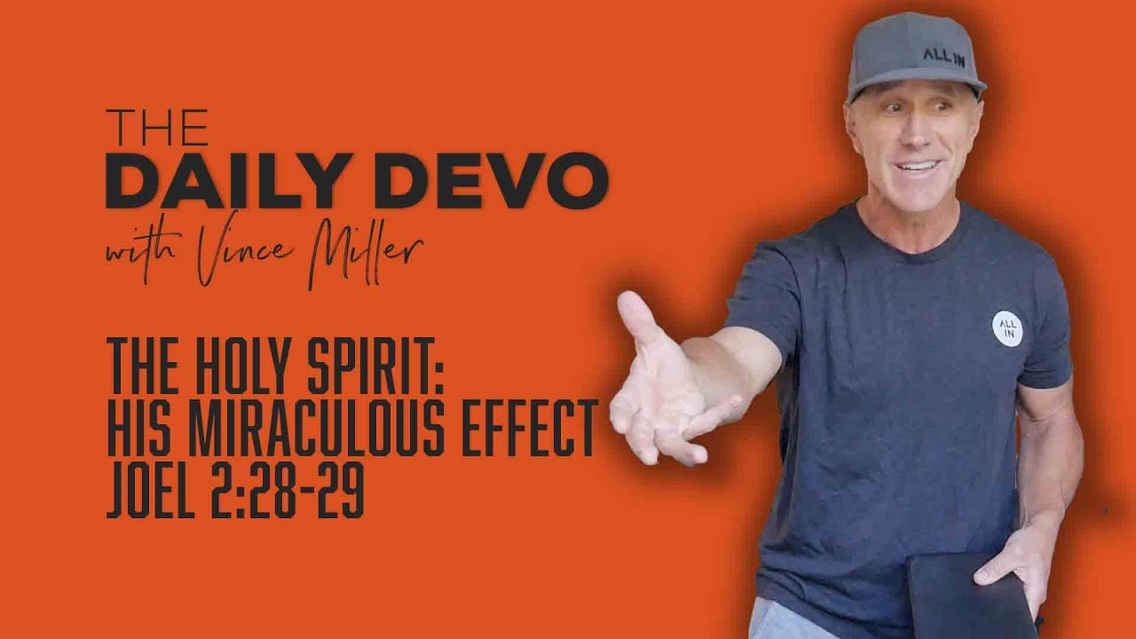 The Holy Spirit: His Miraculous Effect | Joel 2:28-29