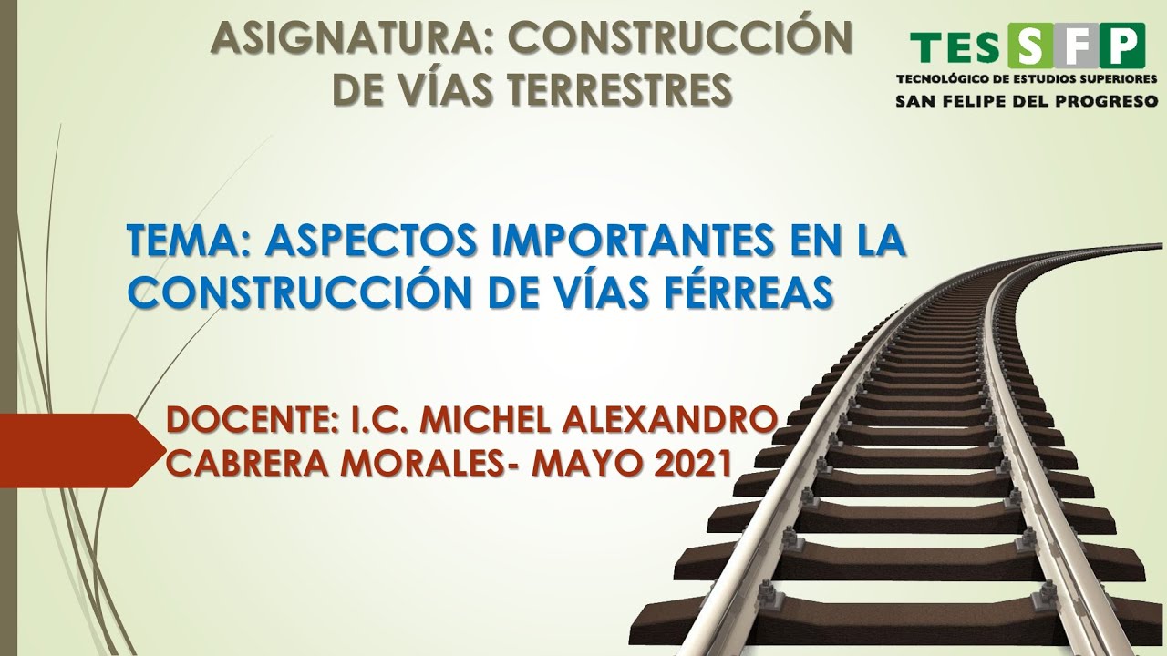 ASPECTOS IMPORTANTES EN LA CONSTRUCCIÓN DE VÍAS FÉRREAS