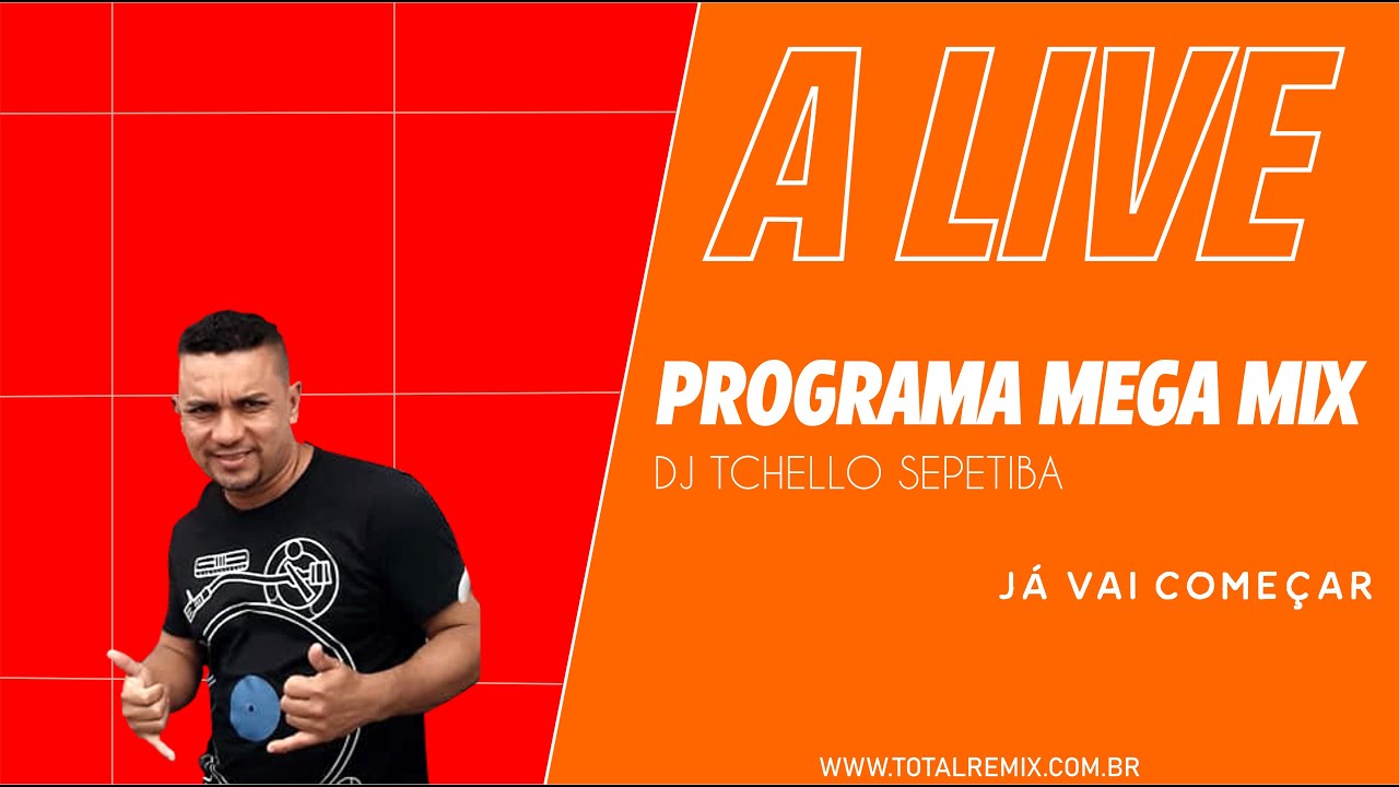 PROGRAMA MEGA MIX - DJ TCHELLO SEPETIBA - RJ.  07-02-2026