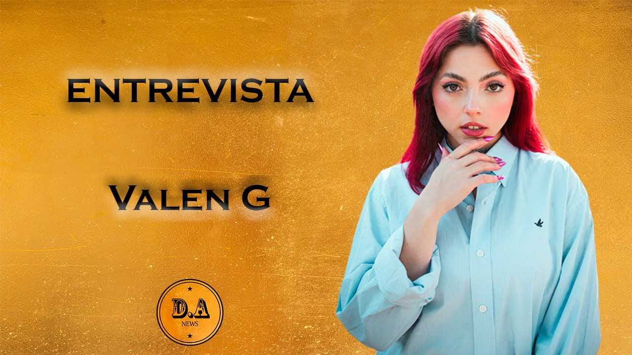 ENTREVISTA A VALEN G | PRESENTACION DE 