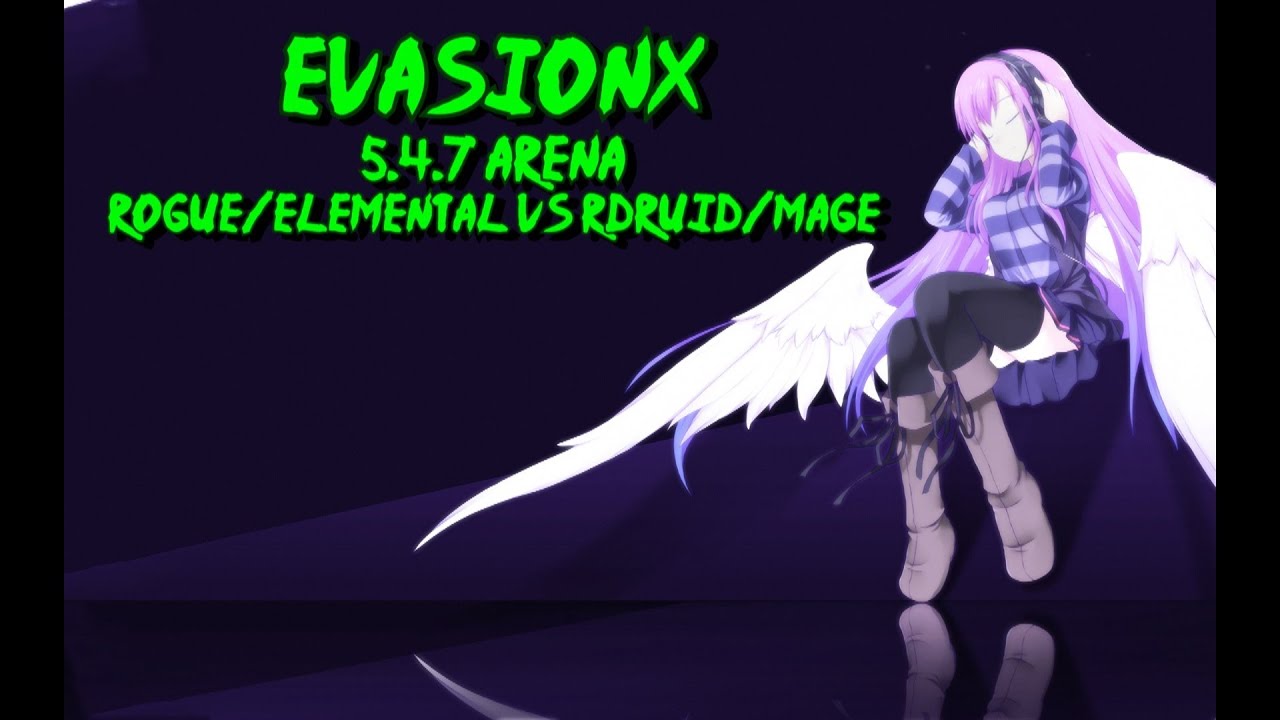 [EvasionX] 5.4.7 Rogue/Elemental vs Rdruid/Mage