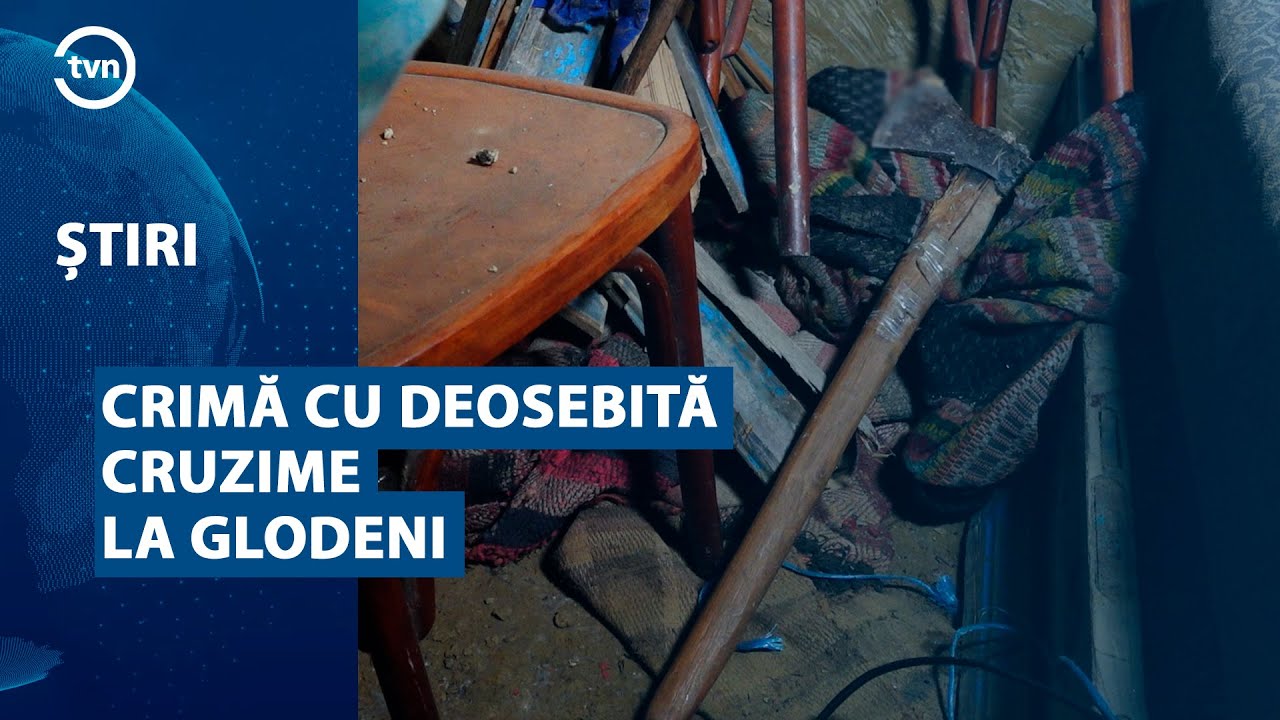 CRIMĂ CU DEOSEBITĂ CRUZIME LA GLODENI