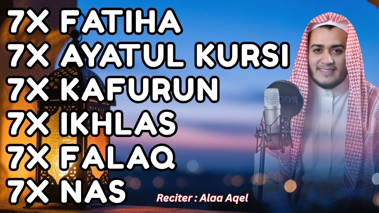FATIHA 7X | AYATUL KURSI 7X | KAFIRUN 7X | IKHLAS 7X | FALAQ 7X | NAS 7X