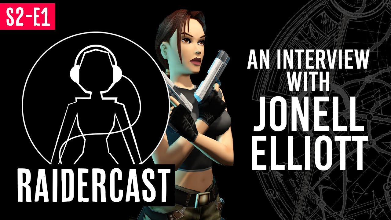 Raidercast S2:E1 - An Interview With Jonell Elliott - Lara Croft Voice Actress
