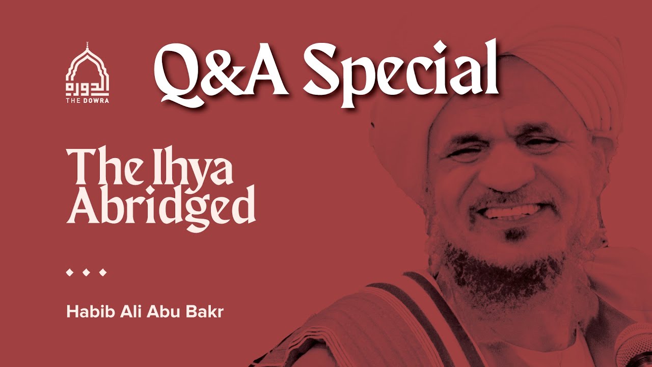 Dowra 2024 - Habib Ali Abu Bakr - Q&A (Ihya Abridged)