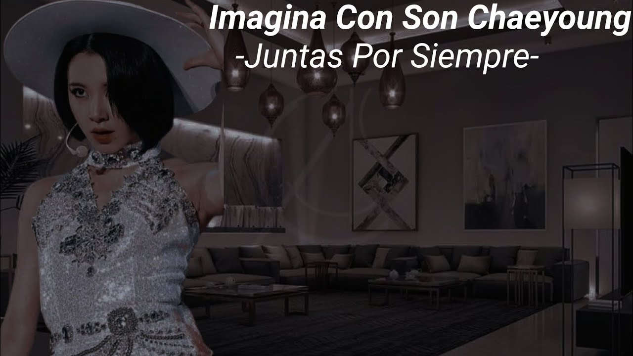 Imagina Con Son Chaeyoung -Juntas Por Siempre-