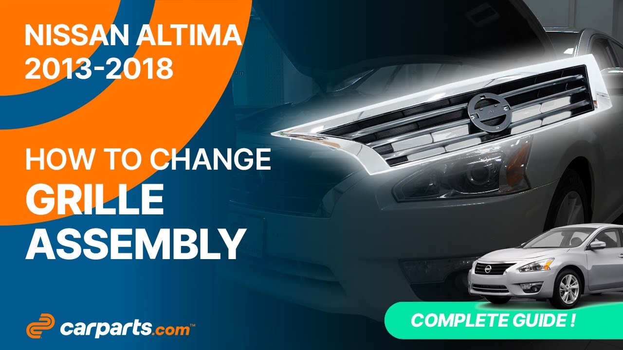 How to replace the Grille Assembly 2013-2018 Nissan Altima 🚗