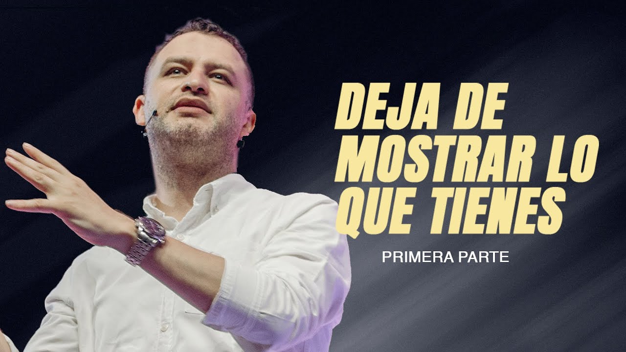 Deja de mostrar lo que tienes | Parte 1 | Ps Andrés Arango