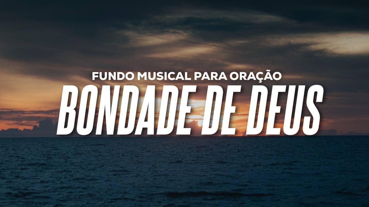 MUSICA DE ADORAÇÃO INSTRUMENTAL PARA ORAÇÃO // BONDADE DE DEUS