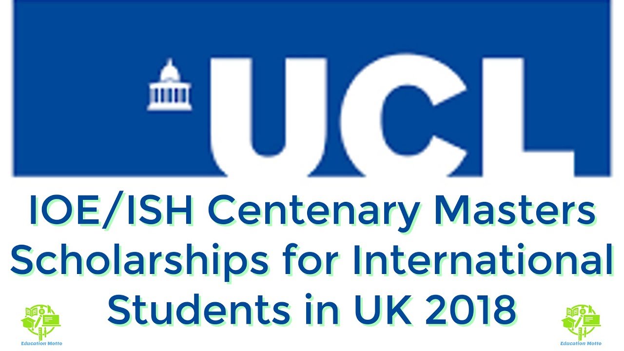 IOE/ISH Centenary Masters Scholarships for International Students in UK 2018