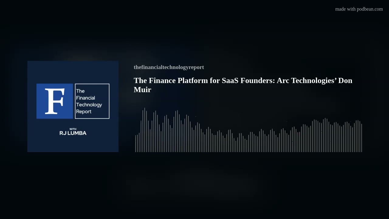 The Finance Platform for SaaS Founders: Arc Technologies’ Don Muir