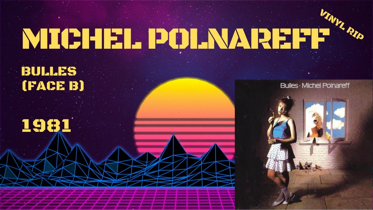 Michel Polnareff - Bulles (Face B) (1981)