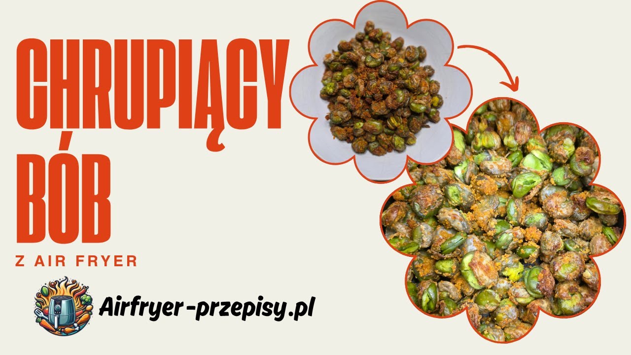 Chrupiący Bób z Air Fryer lepszy niż chipsy!