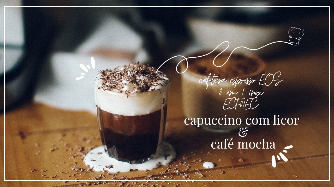 Capuccino com Licor e Mocha com Cafeteira EOS 3 em 1 ECF01EC - por Lili Fujiy