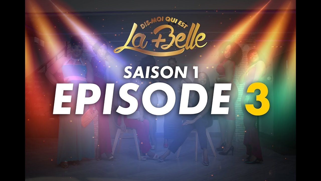 Dis-moi qui est la plus belle - S1- Episode 3