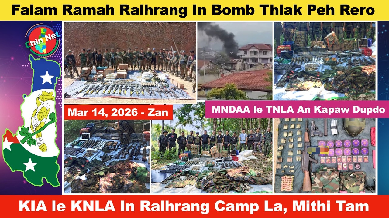 Mar 14 Zan: Ralhrang In Falam Ramah Bomb Thlak Peh Rero. KIA le KNLA In Ralhrang Camp La, Mithi Tam