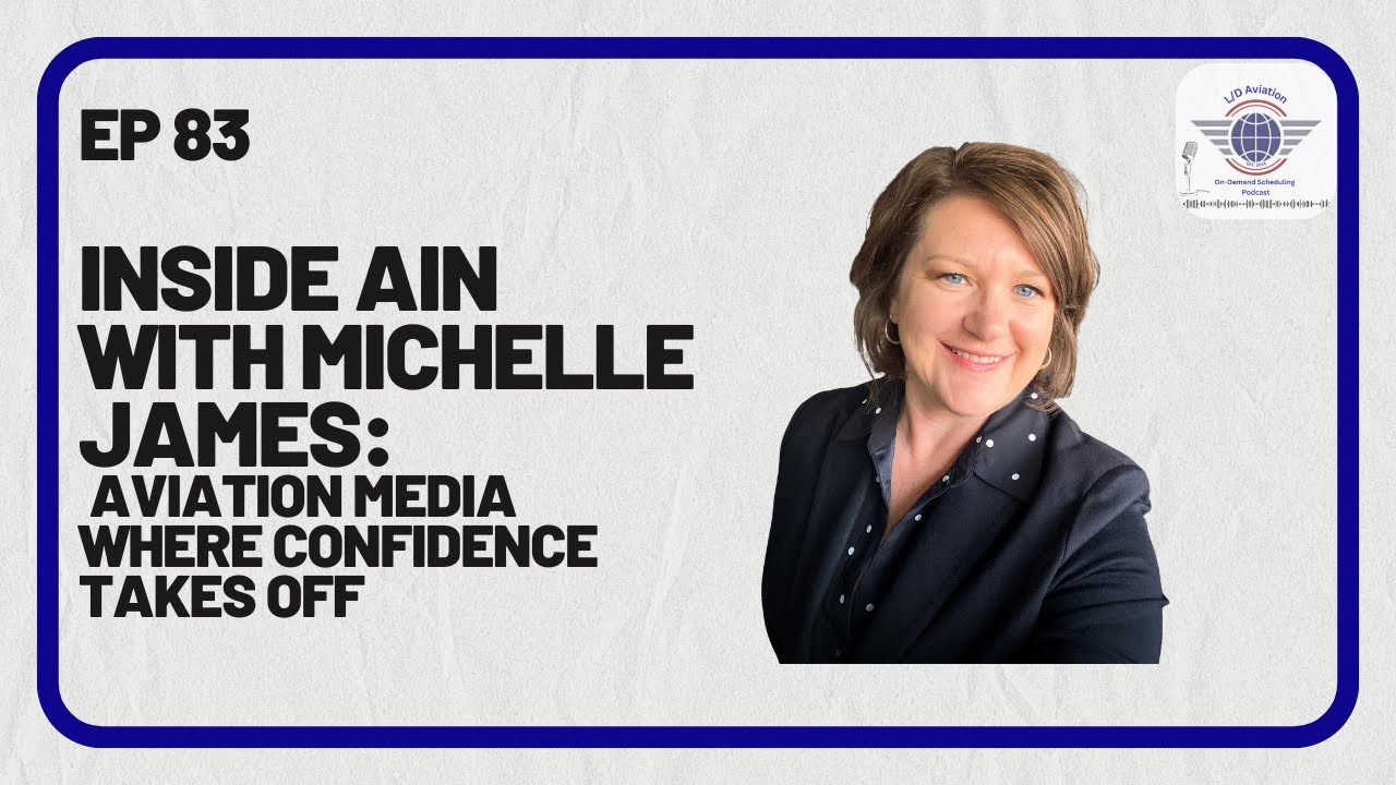 Episode 83: Inside AIN with Michelle James: Aviation Media Where Confidence Takes Off