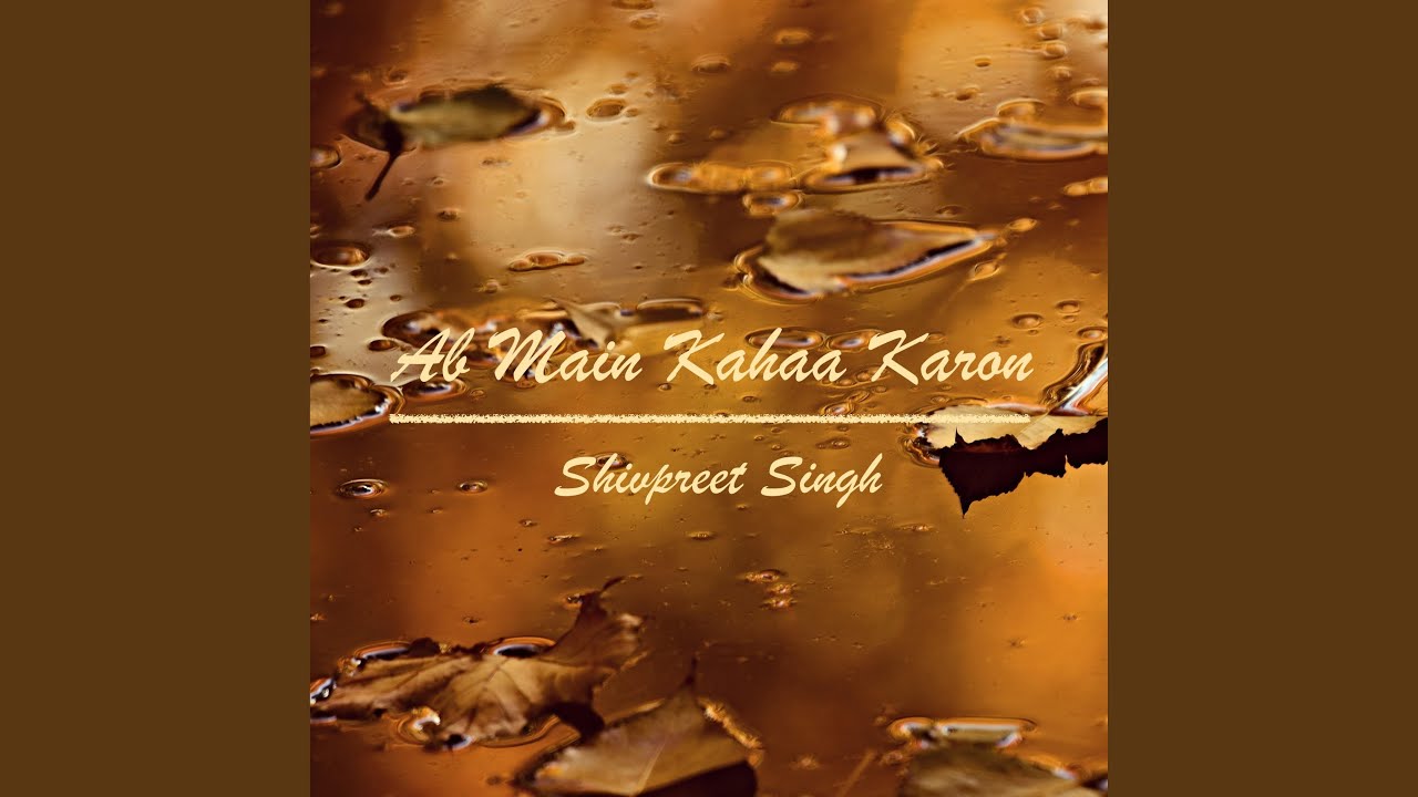 Ab Main Kahaa Karon