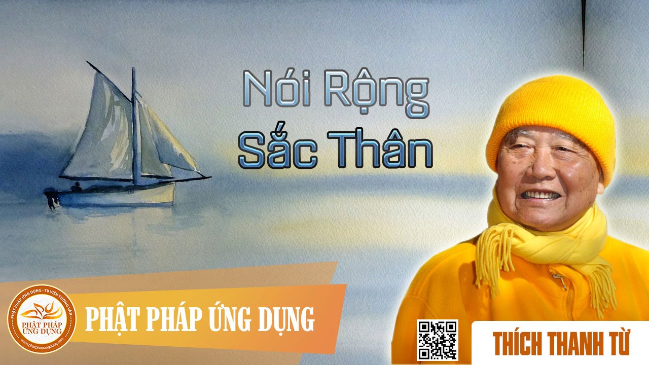 Nói Rộng Sắc Thân - Thầy Thích Thanh Từ giảng pháp