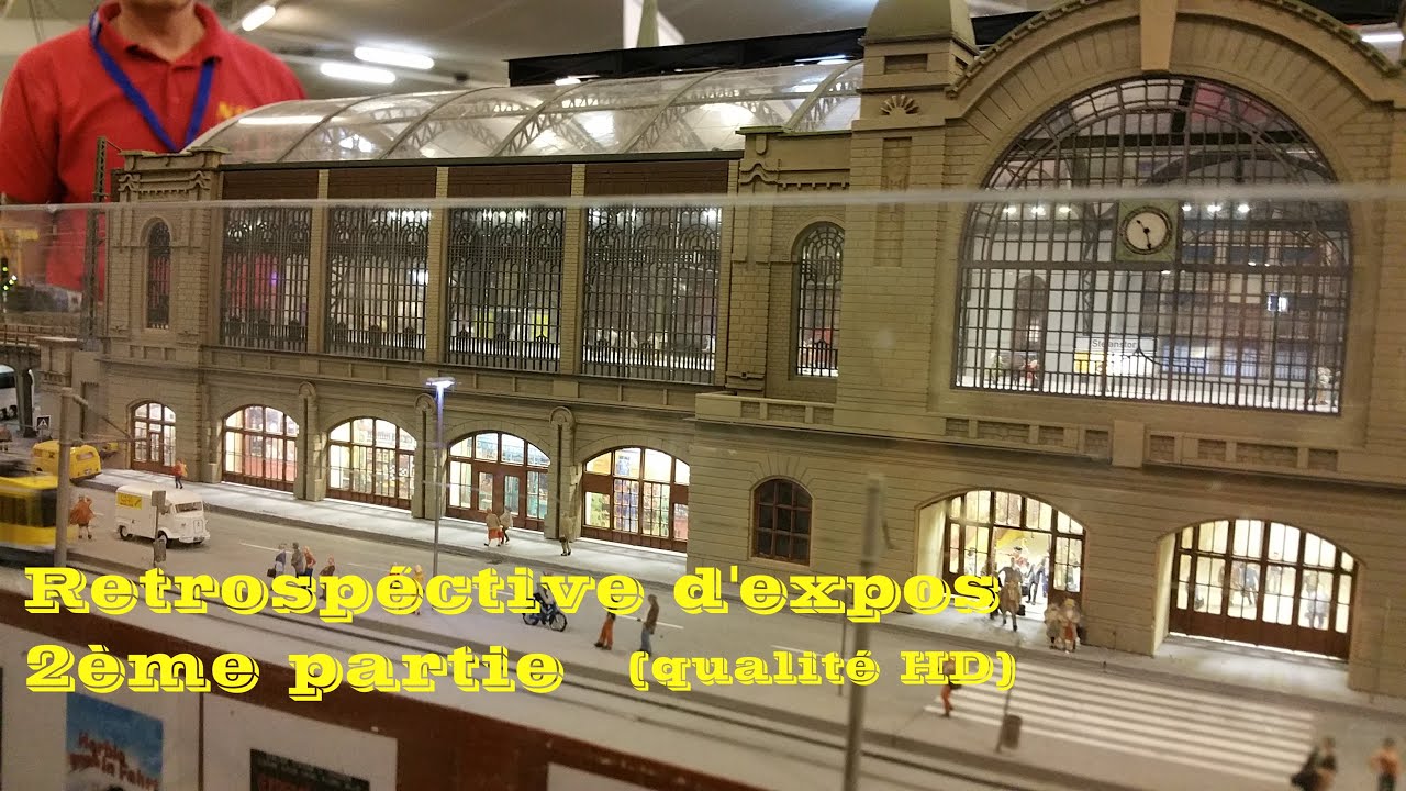Rétrospective d'expositions de trains miniatures avec des réseaux d'exception - 2ème partie HD