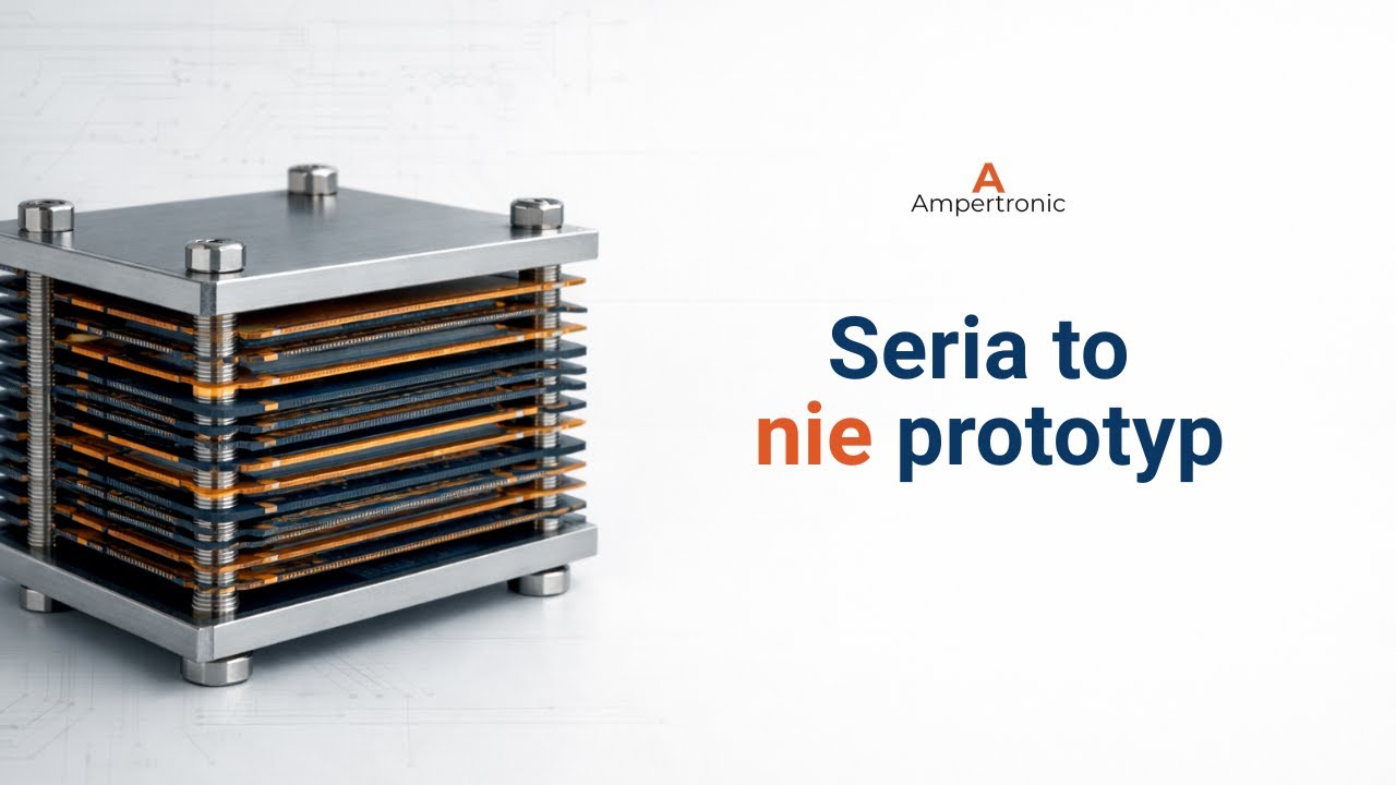 Od prototypu PCB do stabilnej produkcji seryjnej | 3 etapy bez niespodzianek
