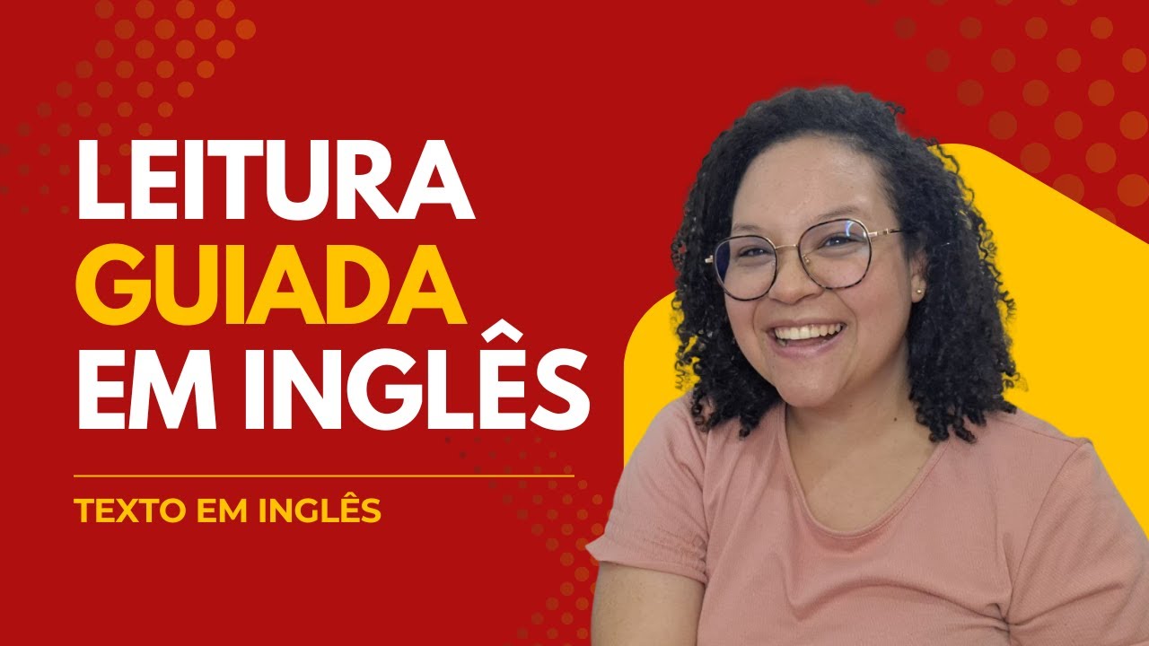 Você Consegue Ler Este Texto em Inglês? (Leitura Guiada + Tradução)