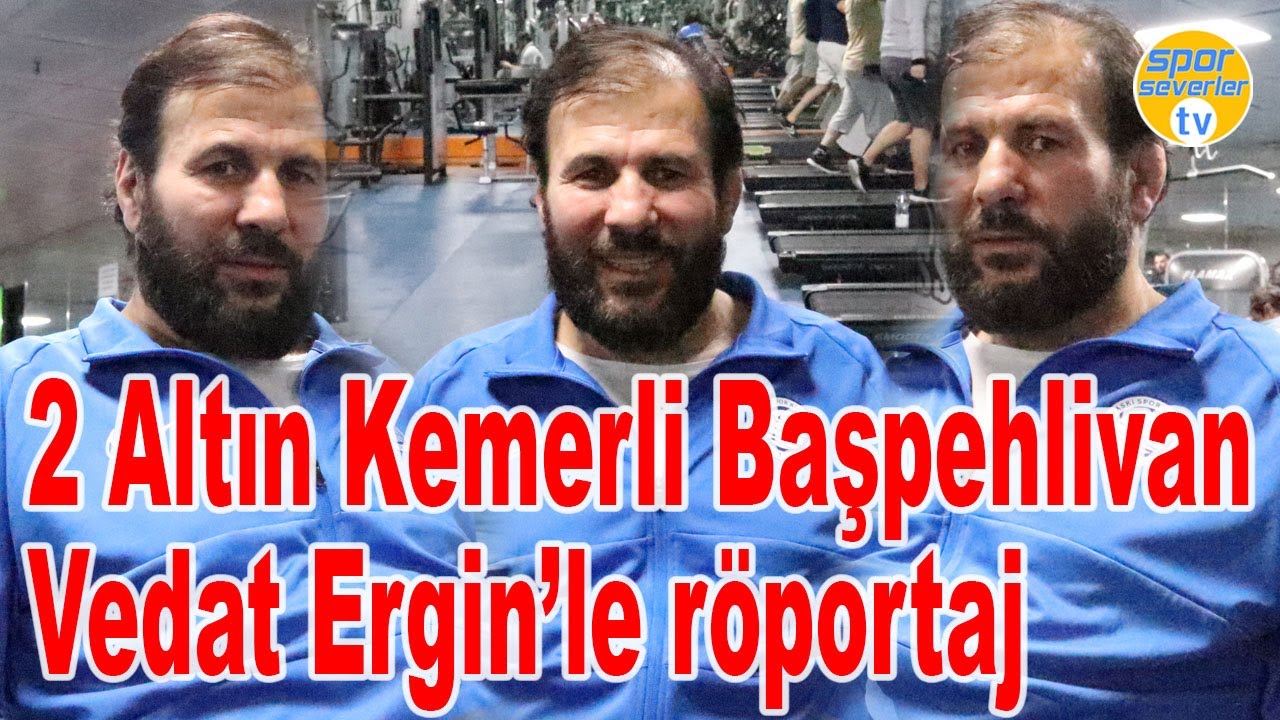 Vedat Ergin Başpehlivan ile röportaj
