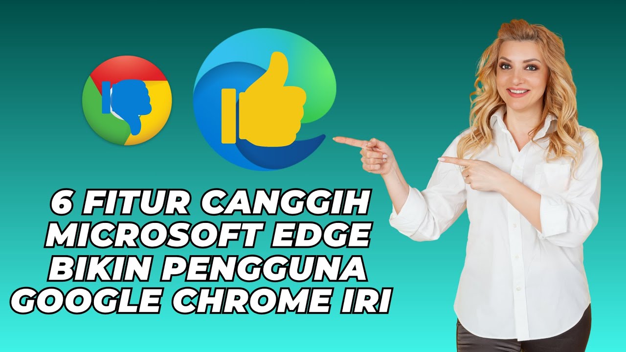 6 Fitur Canggih Microsoft Edge Yang Bikin Pengguna Google Chrome Iri