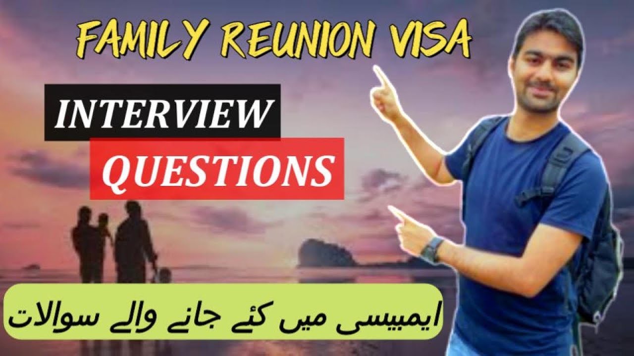 Embassy Interview Questions | Family Reunion Visa Interview Questions